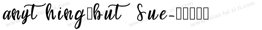 anything_but Sue字体转换